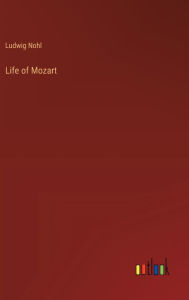 Title: Life of Mozart, Author: Ludwig Nohl