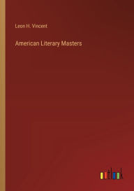 Title: American Literary Masters, Author: Leon H. Vincent