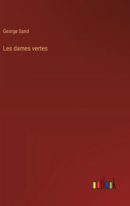 Title: Les dames vertes, Author: George Sand