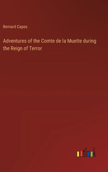 Adventures of the Comte de la Muette during the Reign of Terror