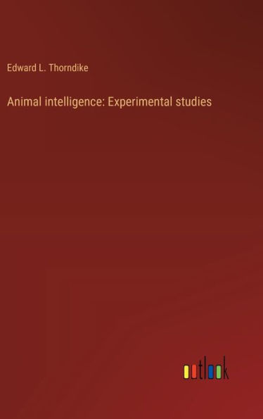 Animal intelligence: Experimental studies