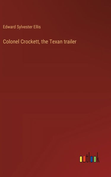 Colonel Crockett, the Texan trailer