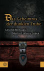 Das Geheimnis der dunklen Truhe: Geschichten aus Martin Luthers Leben