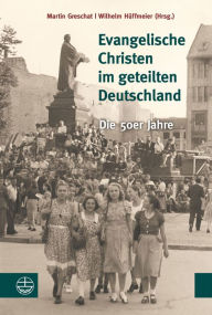 Title: Evangelische Christen im geteilten Deutschland: Die 50er Jahre. Festschrift fur Christa Stache, Author: Martin Greschat