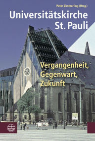 Title: Universitatskirche St. Pauli: Vergangenheit, Gegenwart, Zukunft, Author: Peter Zimmerling