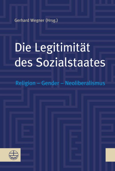 Die Legitimitat des Sozialstaates: Religion - Gender - Neoliberalismus