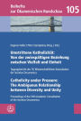 Umstrittene Katholizitat: Von der zwiespaltigen Beziehung zwischen Vielfalt und Einheit - Catholicity under Pressure: The Ambiguous Relationship between Diversity and Unity: Tagungsbericht der 18. Wissenschaftlichen Konsultation der Societas Oecumenica u