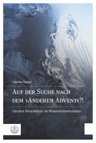 Title: Auf der Suche nach dem 'Anderen Advent'?!: Gelebte Religiositat im Weihnachtsfestkreis, Author: Annika Happe