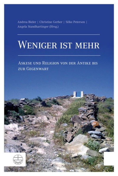 Weniger ist mehr: Askese und Religion von der Antike bis zur Gegenwart