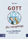 Gott fur Neugierige: Das kleine Handbuch himmlischer Fragen