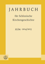 Title: Jahrbuch fur Schlesische Kirchengeschichte: 93/94 (2014/2015), Author: Dorothea Wendebourg