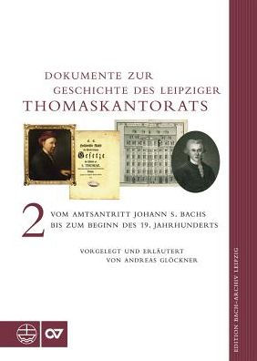 Dokumente zur Geschichte des Thomaskantorats: Band II: Vom Amtsantritt Johann Sebastian Bachs bis zum Beginn des 19. Jahrhunderts