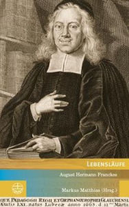 Title: Lebenslaufe August Hermann Franckes, Author: Markus Matthias