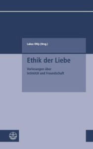 Title: Ethik der Liebe: Vorlesungen uber Intimitat und Freundschaft, Author: Lukas Ohly