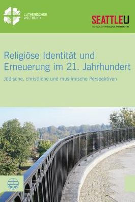 Religiose Identitat und Erneuerung im 21. Jahrhundert: Judische, christliche und muslimische Perspektiven