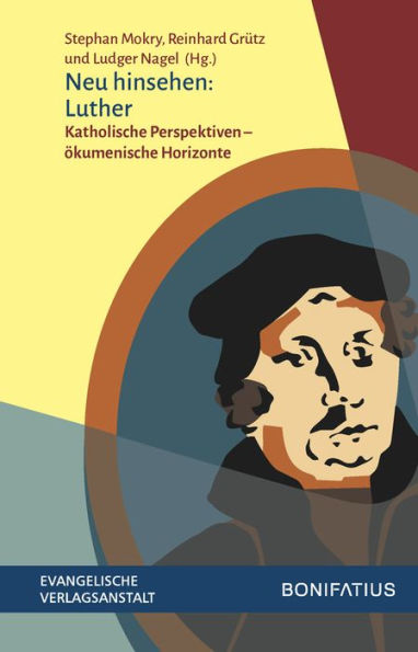 Neu hinsehen: Luther: Katholische Perspektiven - okumenische Horizonte