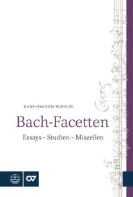 Title: Bach-Facetten: Essays - Studien - Miszellen, Author: Hans-Joachim Schulze