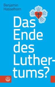 Title: Das Ende des Luthertums?, Author: Benjamin Hasselhorn