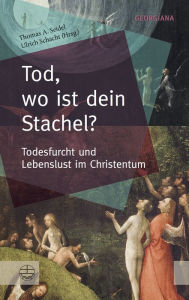 Title: Tod, wo ist dein Stachel?: Todesfurcht und Lebenslust im Christentum, Author: Ulrich Schacht