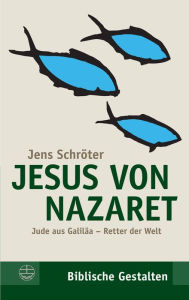 Title: Jesus von Nazaret: Jude aus Galilaa - Retter der Welt, Author: Jens Schroter