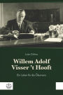 Willem Adolf Visser 't Hooft: Ein Leben für die Ökumene