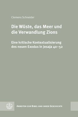 Die Wuste, das Meer und die Verwandlung Zions: Eine kritische Kontextualisierung des neuen Exodus in Jesaja 40-52