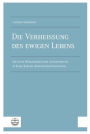 Die Verheissung des ewigen Lebens: Die neue Wirklichkeit der Auferstehung in Karl Barths Kirchlicher Dogmatik