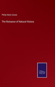 Title: The Romance of Natural History, Author: Philip Henry Gosse