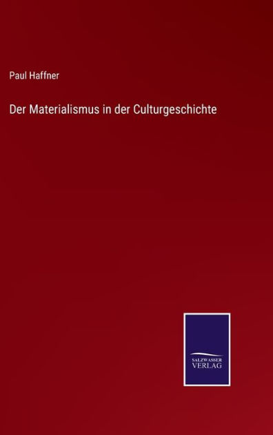 Der Materialismus In Der Culturgeschichte By Paul Haffner, Paperback 