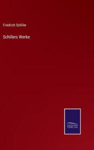 Title: Schillers Werke, Author: Friedrich Schiller