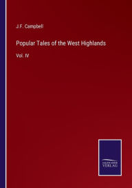 Title: Popular Tales of the West Highlands: Vol. IV, Author: J.F. Campbell