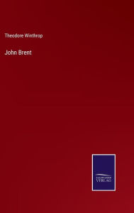 Title: John Brent, Author: Theodore Winthrop