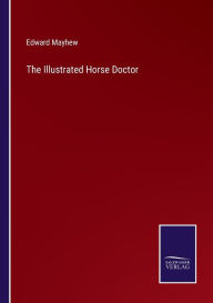 Title: The Illustrated Horse Doctor, Author: Edward Mayhew