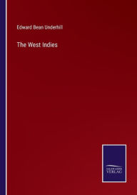 Title: The West Indies, Author: Edward Bean Underhill