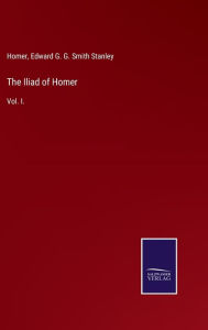 Title: The Iliad of Homer: Vol. I., Author: Homer