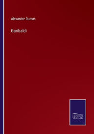 Title: Garibaldi, Author: Alexandre Dumas