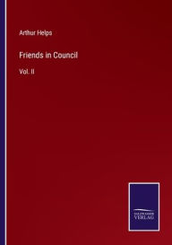 Title: Friends in Council: Vol. II, Author: Arthur Helps