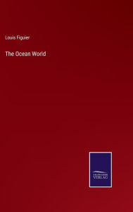 Title: The Ocean World, Author: Louis Figuier