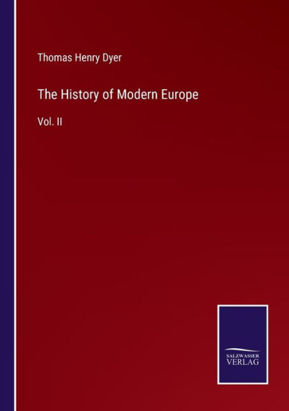The History of Modern Europe: Vol. II