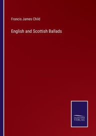 Title: English and Scottish Ballads, Author: Francis James Child