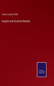 Title: English and Scottish Ballads, Author: Francis James Child