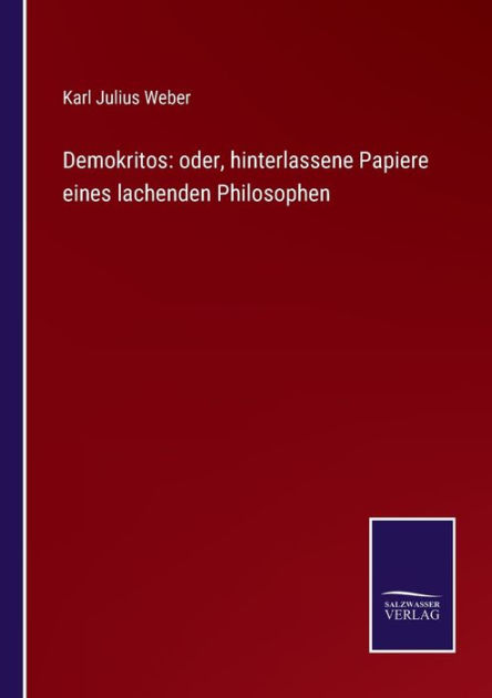 Demokritos: Oder, Hinterlassene Papiere Eines Lachenden Philosophen By 