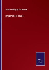 Title: Iphigenie auf Tauris, Author: Johann Wolfgang Von Goethe