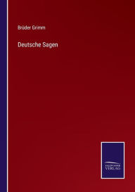 Title: Deutsche Sagen, Author: Brüder Grimm