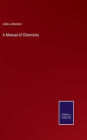 A Manual of Chemistry