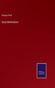 Title: Early Methodism, Author: George Peck