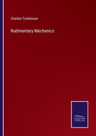 Title: Rudimentary Mechanics, Author: Charles Tomlinson