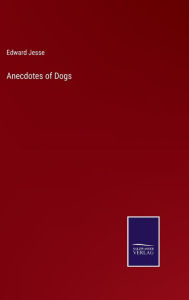 Title: Anecdotes of Dogs, Author: Edward Jesse