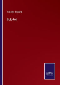 Title: Gold-Foil, Author: Timothy Titcomb