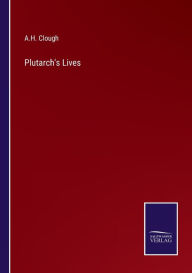 Title: Plutarch's Lives, Author: A.H. Clough